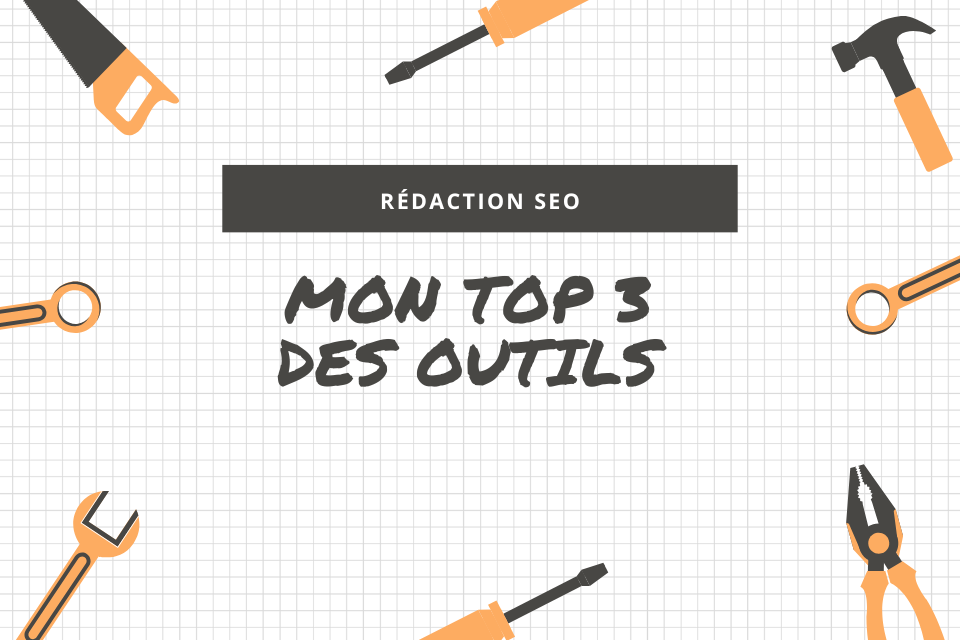 Mon top 3 des outils à utiliser en rédaction SEO en 2025